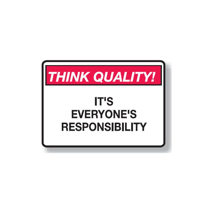 Think Quality Signs - Its Everyone's Responsibility