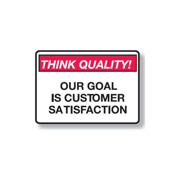 Think Quality Signs - Our Goal Is Customer Satisfaction