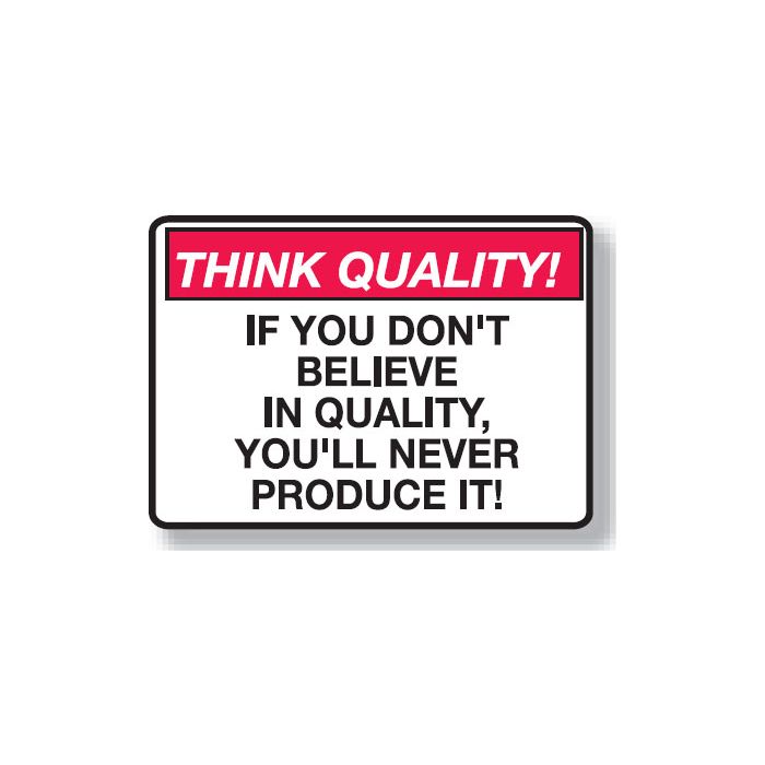 Think Quality Signs - If You DonÂ’T Believe In Quality, You'll Never Produce It!