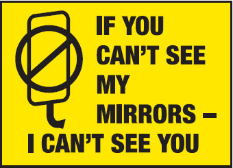 Truck Safety Signs - If You Cant See My Mirrors - I Cant See You