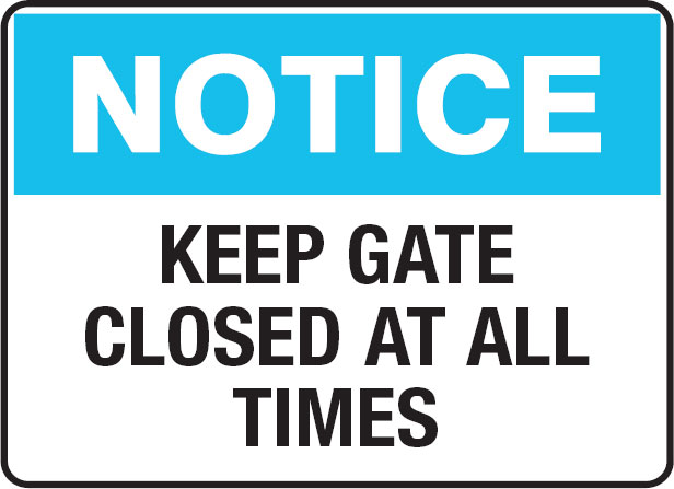Notice Signs - Keep Gate Closed At All Times.