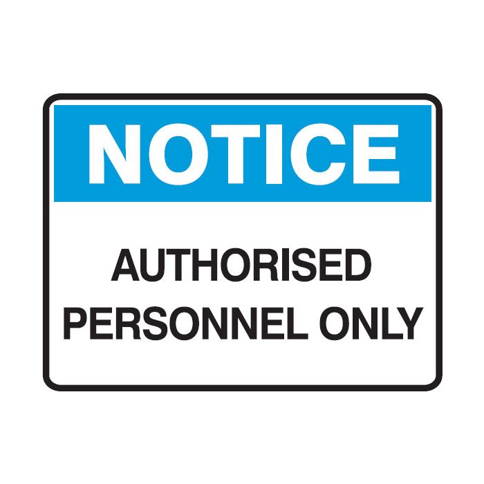 Notice Signs - Authorised Personnel Only
