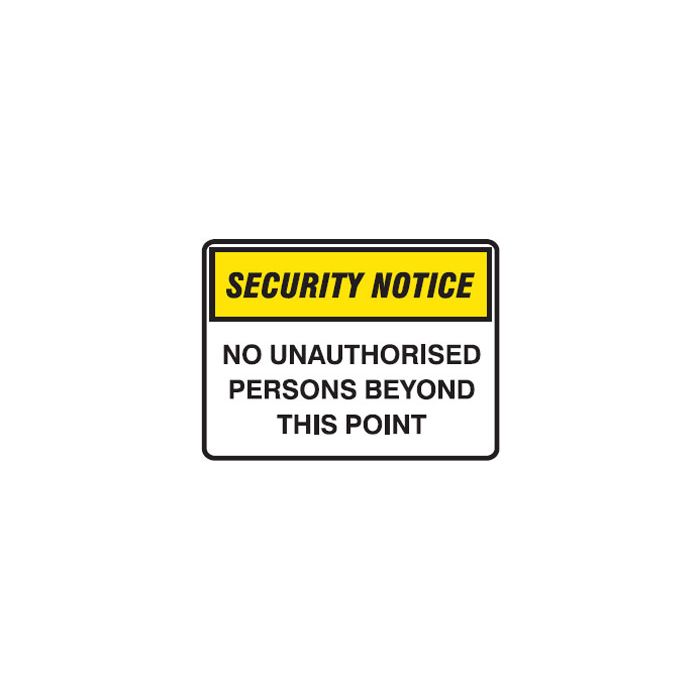Security Notice Signs - No Unauthorised Persons Beyond This Point