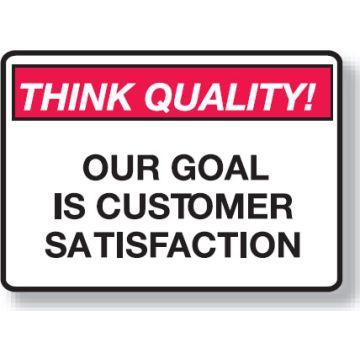 Think Quality Signs - Our Goal Is Customer Satisfaction