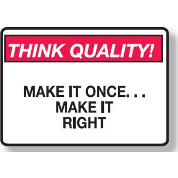 Think Quality Signs - Make It OnceÂ… Make It Right