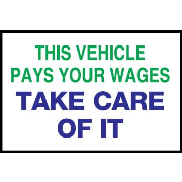 Vehicle Safety Reminder Labels - This Vehicle Pays Your Wages Take Care Of It