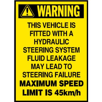 Vehicle Safety Reminder Labels - This Vehicle Is Fitted With A Hydraulic Steering System Fluid Leakage May Lead To Steering Failure Maximum Speed Limit Is 45Km/H.