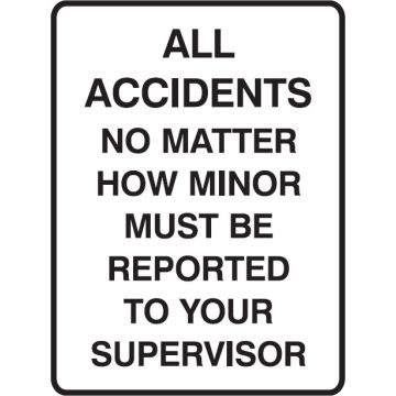 Mandatory Signs - All Accidents No Matter How Minor Must Be Reported To Your Supervisor