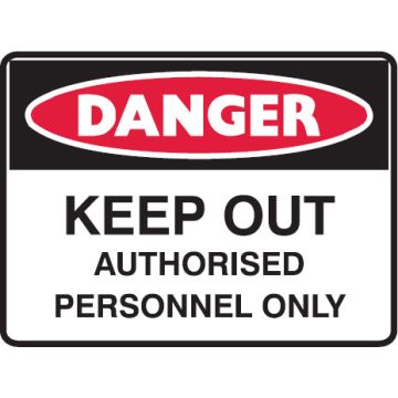 Danger Signs - Keep Out Authorised Personnel Only