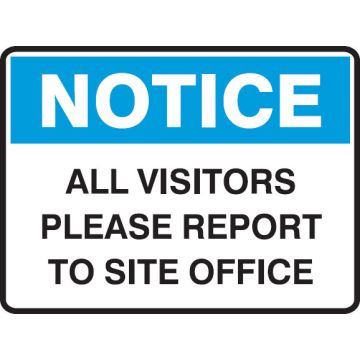 Notice Signs - All Visitors Please Report To Site Office