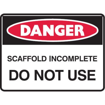 Building Construction Signs - Scaffold Incomplete Do Not Use