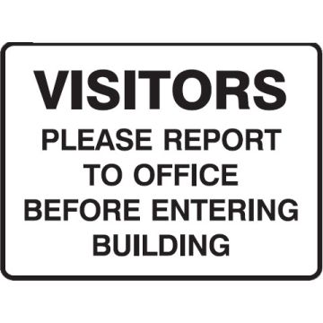 Property Signs - Visitors Please Report To Office Before Entering Building