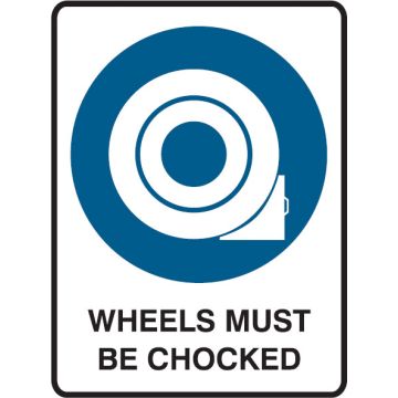 Mandatory Signs - Wheels Must Be Chocked