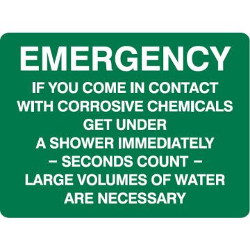 First Aid Signs - Emergency If You Come In Contact With Corrosive Chemicals Get Under A Shower Immediately- Seconds Count - Large Volumes Of Water Are Necessary