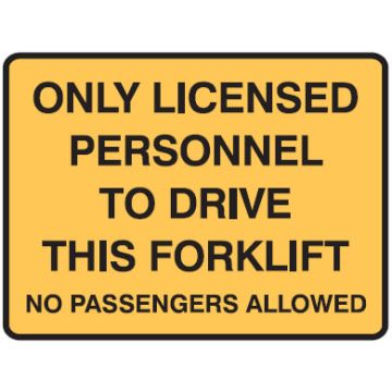 Forklift Safety Signs - Only Licensed Personnel To Drive This Forklift No Passengers Allowed