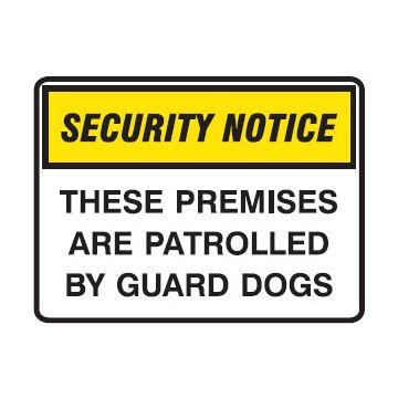 Security Notice Signs - These Premises Are Patrolled By Guard Dogs