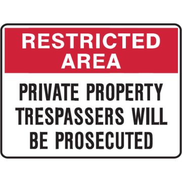 Restricted Area Signs - Private Property Trespassers Will Be Prosecuted