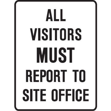 Mandatory Signs  - All Visitors Must Report To Site Office