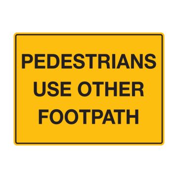 Building Site Sign - Pedestrians Use Other Footpath, 600mm (W) x 450mm (H), Flute