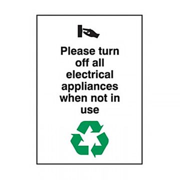 Recycling/Environment Sign - Please Turn Off All Electrical Appliances When Not In Use, 225mm (W) x 300mm (H), Polypropylene